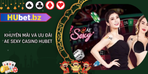 Khuyến mãi và ưu đãi ae sexy casino hubet